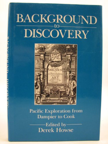 Background to discovery. Pacific exploration from Dampier to Cook. - Howse, Derek (Rd.).
