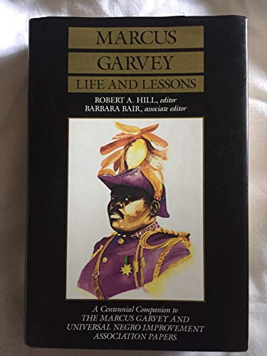 Imagen de archivo de MARCUS GARVEY LIFE AND LESSONS. A CENTENNIAL COMPANION TO THE MARCUS GARVEY AND UNIVERSAL NEGRO IMPROVEMENT ASSOCIATION PAPERS a la venta por Black Swan Books, Inc.