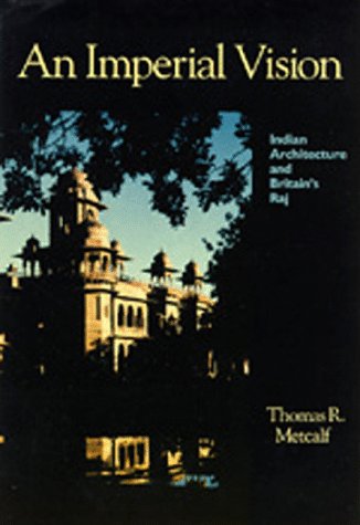 Imagen de archivo de An Imperial Vision: Indian Architecture and Britain's Raj a la venta por ThriftBooks-Atlanta