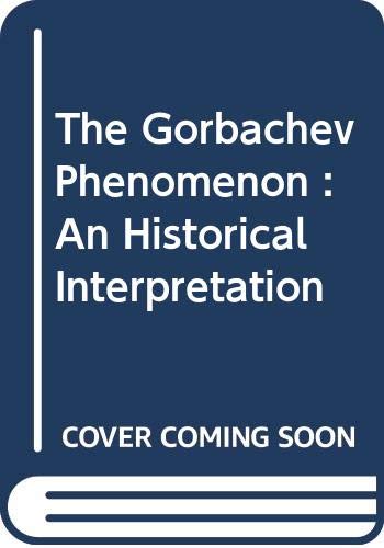 Beispielbild fr The Gorbachev Phenomenon : A Historical Interpretation zum Verkauf von Better World Books