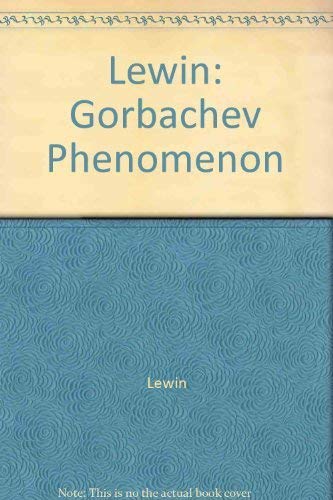 Beispielbild fr The Gorbachev Phenomenon by Moshe, Lewin; Lewin, Moshe zum Verkauf von Books From California