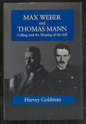 Stock image for Max Weber and Thomas Mann. Calling and the Shaping of the Self for sale by Arno Kundlatsch - Internationalismus
