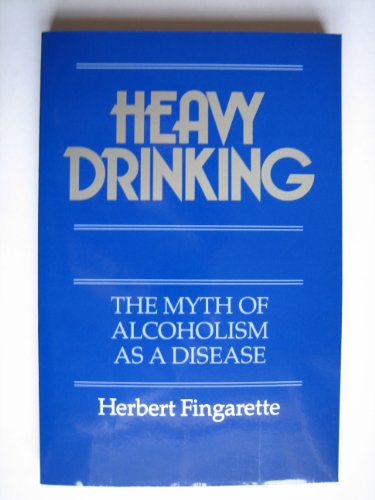 9780520062900: Heavy Drinking: The Myth of Alcoholism as a Disease