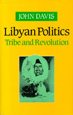 9780520062948: Libyan Politics: Tribe and Revolution : An Account of the Zuwaya and Their Government