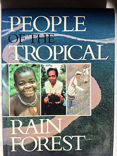 Stock image for People of the Tropical Rain Forest : In Association with Smithsonian Institution Traveling Exhibition Service for sale by Better World Books: West
