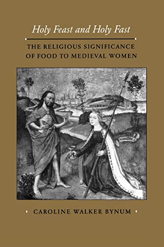 9780520063297: Holy Feast and Holy Fast: The Religious Significance of Food to Medieval Women (The New Historicism: Studies in Cultural Poetics): 1