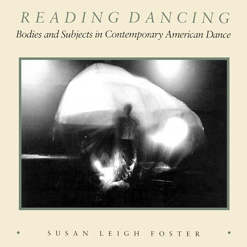 9780520063334: Reading Dancing: Bodies and Subjects in Contemporary American Dance
