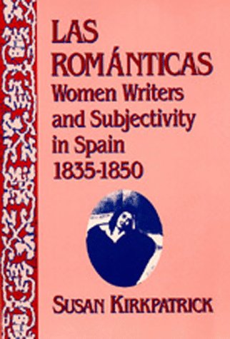 Imagen de archivo de Las Romnticas : Women Writers and Subjectivity in Spain, 1835-1850 a la venta por Better World Books