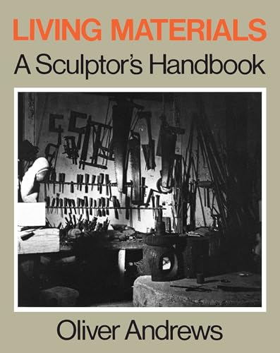 Stock image for Living Materials : A Sculptor's Handbook for sale by Better World Books