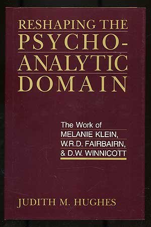Beispielbild fr Reshaping the Psychoanalytic Domain: The Work of Melanie Klein, W. R. D. Fairbairn, and D. W. Winnicott zum Verkauf von ThriftBooks-Atlanta