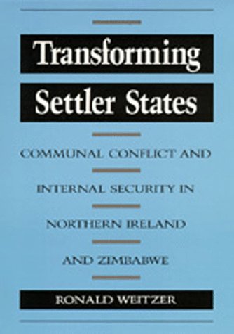 Beispielbild fr Transforming Settler States : Communal Conflict and Internal Security in Northern Ireland and Zimbabwe zum Verkauf von Better World Books