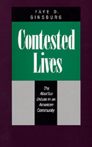 Imagen de archivo de Contested Lives: The Abortion Debate in an American Community a la venta por Wonder Book
