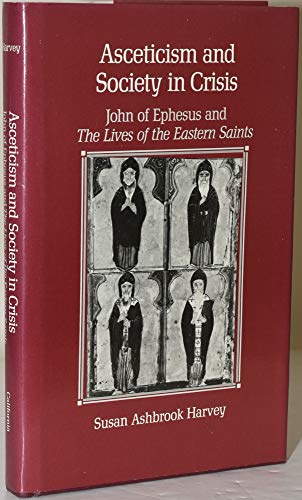 Stock image for Asceticism and Society in Crisis: John of Ephesus and The Lives of the Eastern Saints (Transformation of the Classical Heritage) for sale by Midtown Scholar Bookstore