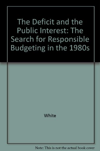 Imagen de archivo de The Deficit and the Public Interest: The Search for Responsible Budgeting in the 1980s a la venta por Wonder Book