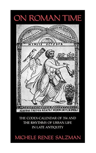 Beispielbild fr On Roman Time : The Codex-Calendar of 354 and the Rhythms of Urban Life in Late Antiquity zum Verkauf von Better World Books