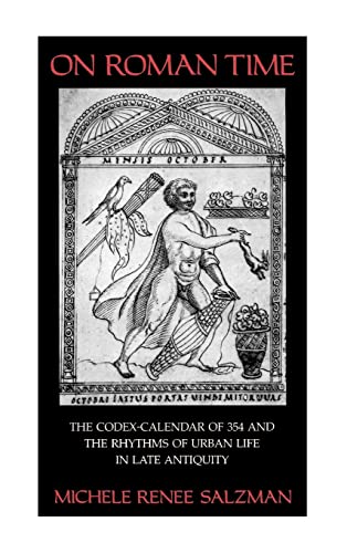 9780520065666: On Roman Time: The Codex-Calendar of 354 and the Rhythms of Urban Life in Late Antiquity: 17