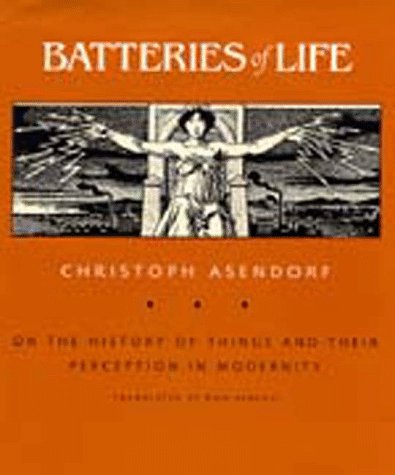 Stock image for Batteries of Life: On the History of Things and Their Perception in Modernity (Weimar and Now: German Cultural Criticism) for sale by Books Unplugged