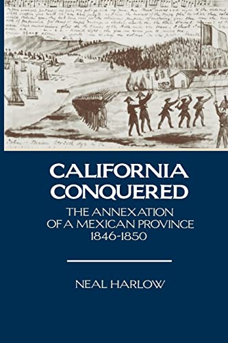 Stock image for California Conquered: The Annexation of a Mexican Province, 1846-1850 for sale by -OnTimeBooks-