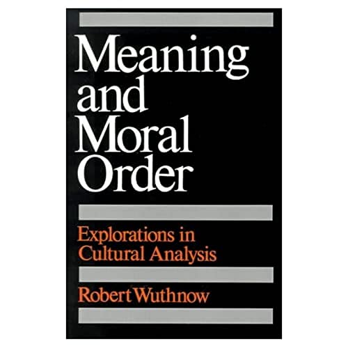 Beispielbild fr Meaning and Moral Order : Explorations in Cultural Analysis zum Verkauf von Better World Books