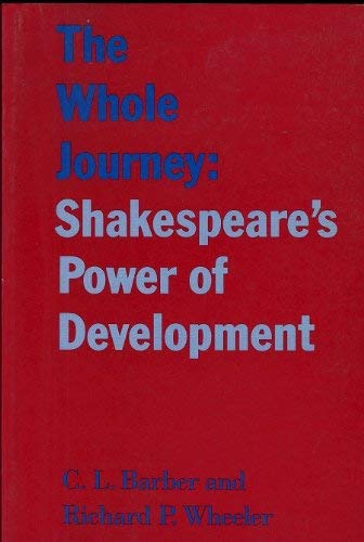 Beispielbild fr The Whole Journey: Shakespeare's Power of Development zum Verkauf von Abacus Bookshop