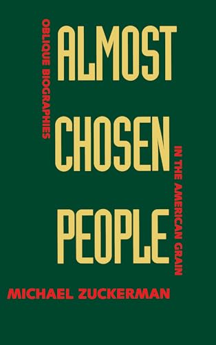 Stock image for Almost Chosen People : Oblique Biographies in the American Grain for sale by Better World Books