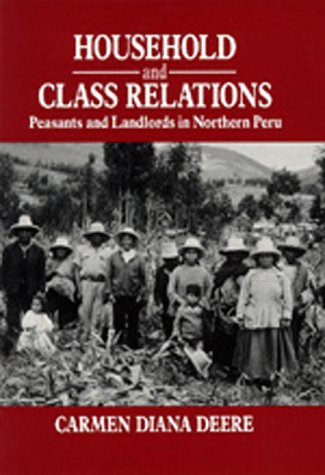 Imagen de archivo de Household and Class Relations : The Peasant Economy of the Northern Peruvian Highlands, 1900-1980 a la venta por Better World Books