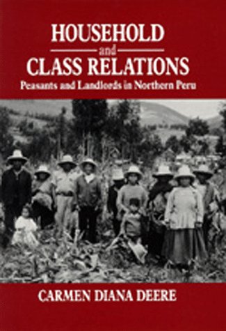 Stock image for Household and Class Relations : The Peasant Economy of the Northern Peruvian Highlands, 1900-1980 for sale by Better World Books