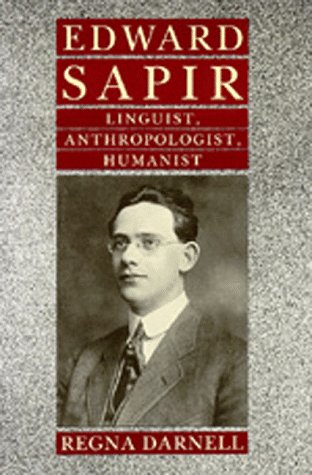 Edward Sapir. Linguist, Anthropologist, Humanist