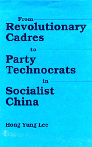 Beispielbild fr From Revolutionary Cadres to Party Technocrats in Socialist China (Center for Chinese Studies, UC Berkeley) zum Verkauf von Wonder Book