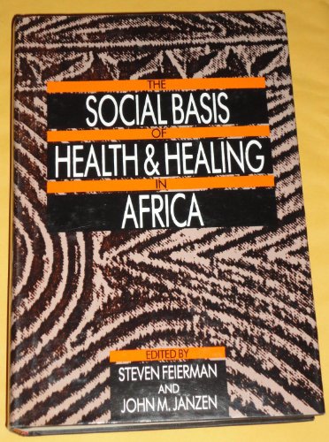 Stock image for The Social Basis of Health and Healing in Africa (Comparative Studies of Health Systems and Medical Care) for sale by Affordable Collectibles