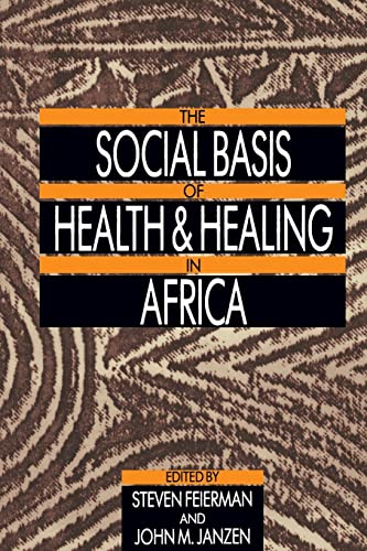 Stock image for The Social Basis of Health and Healing in Africa (Comparative Studies of Health Systems and Medical Care) for sale by Wonder Book