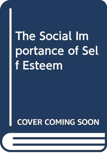 The Social Importance of Self Esteem (9780520067080) by Mecca, Andrew M.; Smelser, Neil J.