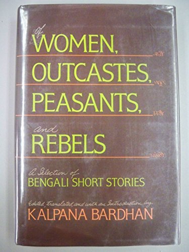 Beispielbild fr Of women, outcastes, peasants and rebels : a Bengali short stories. zum Verkauf von Kloof Booksellers & Scientia Verlag