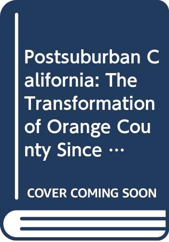 Beispielbild fr Postsuburban California : The Transformation of Orange County Since World War II zum Verkauf von Better World Books
