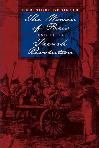 The Women of Paris and Their French Revolution (Volume 26) (Studies on the History of Society and...