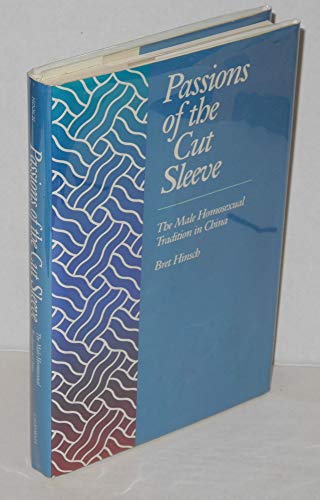 9780520067202: Passions of the Cut Sleeve: The Male Homosexual Tradition in China