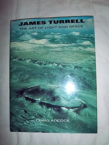 James Turrell: The Art of Light and Space (9780520067288) by Adcock, Craig