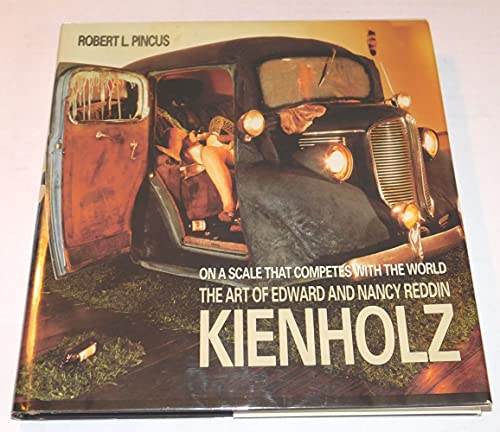 9780520067301: On a Scale That Competes With the World: The Art of Edward and Nancy Reddin Kienholz