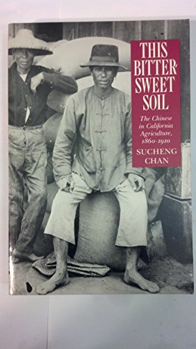 Imagen de archivo de This Bittersweet Soil: The Chinese in California Agriculture, 1860-1910 a la venta por Irish Booksellers