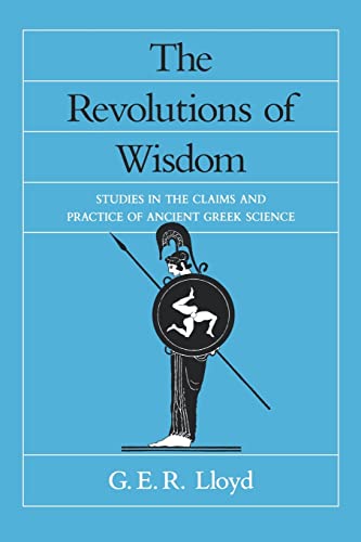 Beispielbild fr The Revolutions of Wisdom : Studies in the Claims and Practice of Ancient Greek Science zum Verkauf von Better World Books