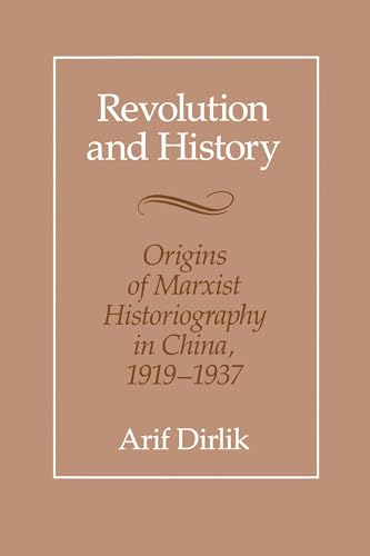 Beispielbild fr Revolution and History: Origins of Marxist Historiography in China, 1919-1937 [Paperback] Dirlik, Arif zum Verkauf von GridFreed