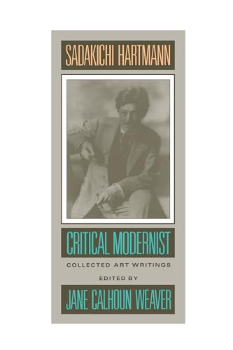 9780520067677: Sadakichi Hartmann: Critical Modernist: 1 (Lannan Series)