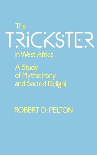 Imagen de archivo de The Trickster in West Africa : A Study of Mythic Irony and Sacred Delight a la venta por Better World Books