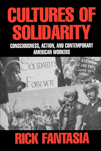 Cultures of Solidarity: Consciousness, Action, and Contemporary American Workers (9780520067950) by Fantasia, Rick