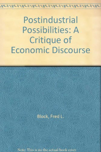 Postindustrial Possibilities: A Critique of Economic Discourse (9780520068131) by Block, Fred L.