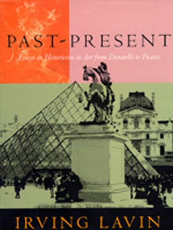 Stock image for Past-Present: Essays on Historicism in Art from Donatello to Picasso (Una's Lectures) for sale by Open Books