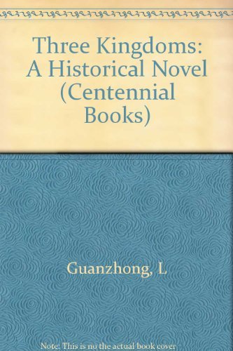 Three Kingdoms: A Historical Novel (Centennial Books) - Luo, Guanzhong; Roberts, Moss [Translator]