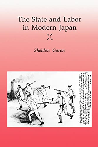 9780520068384: The State and Labor in Modern Japan