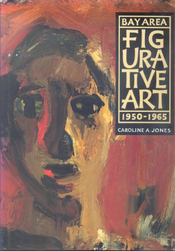 Bay Area Figurative Art: 1950-1965 (signed on the title page by several artists).