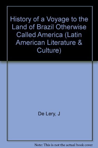 Stock image for History of a Voyage to the Land of Brazil, Otherwise Called America (Latin American Literature and Culture, No. 6) for sale by Half Price Books Inc.